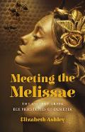 Meeting the Melissae