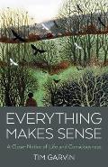 Everything Makes Sense: A Close-Notice of Life and Consciousness