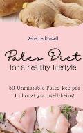Paleo Diet for a healthy lifestyle: 50 Unmissable Paleo Recipes to boost you well-being