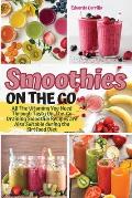 Smoothies on the Go: All The Vitamins You Need Through Tasty On-The-Go Draining Smoothie Recipes are Also Suitable during the Sirtfood Diet