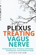 Treating Vagus Nerve - Practical Guide - EXERCISES: Treating Vagus Nerve - Techniques and Remedies in Everyday Life - Practical Guide for Family