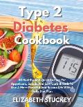 Type 2 Diabetes Cookbook: 60 Healthy And Quick Recipes For Appetizers, Salads And Low Carb Breads To Live A More Peaceful And Serene Life With A