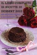 Il Libro Completo Di Ricette Di Dessert 2022: 100 Ricette Facili E Divertenti