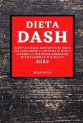 Dieta Dash 2022: Ricette a Basso Contenuto Di Sodio Per Accelerare La Perdita Di Peso E Ridurre La Pressione Sanguigna Migliorando La T