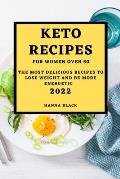 Keto Recipes for Women Over 50: The Most Delicious Recipes to Lose Weight and Be More Energetic