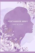 Northanger Abbey: A Novel by J. Austen [ The Annotated Edition]