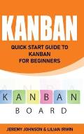 Kanban: Quick Start Guide to Kanban For Beginners