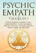 Psychic Empath: 5 BOOKS IN 1: Reiki for Beginners, Kundalini, Chakra Healing, Buddhism, Psychic development, Third eye, Deep Sleep Tec