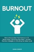Burnout: How to Bounce Back from Burnout in 22 Simple Steps & Recharge Motivation - Includes Practical Strategies to Unlocking