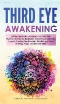 Third Eye Awakening: Guided Meditation to Open Your Third Eye. Psychic Abilities for Beginners, Mind Power, Intuition, Empath, Healing Medi