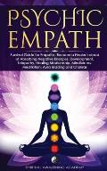 Psychic Empath: Survival Guide for Empaths, Become a Healer Instead of Absorbing Negative Energies. Development, Telepathy, Healing Me