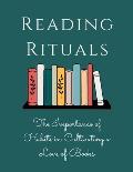 Reading Rituals: The Importance of Habits in Cultivating a Love of Books