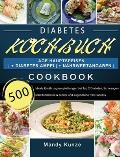 Diabetes Kochbuch: 500 Tage Hauptspeisen + Diabetes Ampel + N?hrwertangaben Ideale Ern?hrungsempfehlungen bei Typ 2 Diabetes, Schwangersc
