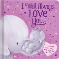 I Will Always Love You: An Adorable Book to Share with Someone You Love: Padded Board Book