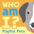 Who Am I? Playful Pets: Interactive Lift-The-Flap Guessing Game Book for Babies & Toddlers