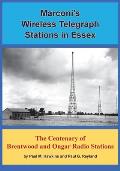 Marconi's Wireless Telegraph Stations in Essex: The Centenary of Brentwood and Ongar Radio Stations
