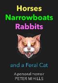 Horses, Narrowboats, Rabbits and a Feral Cat (Colour Edition): A personal memoir