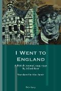 I Went to England: A British Journal, 1935-1940. By Alfred Kerr