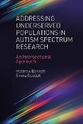 Addressing Underserved Populations in Autism Spectrum Research: An Intersectional Approach