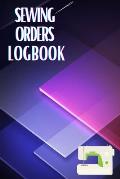 Sewing Orders LogBook: Keep Track of Your Service Dressmaking Journal To Keep Record of Sewing Projects