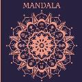 Mandala: Un Libro Para Colorear Con Los M?s Bellos Mandalas Dise?ados Para Relajar Y Calmar