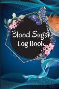 Blood Sugar Log Book and Tracker: Daily Diabetic Glucose Tracker with Notes, Breakfast, Lunch, Dinner, Bed Before & After Tracking Recording Notebook.