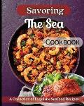 Savoring The Sea Cookbook: Mouth-Watering Recipes from Around the World