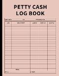 Petty Cash Log Book: Bookkeeping Ledger Book for Daily, Monthly, and Yearly Tracking of Cash In, Cash Out, Transactions, and Finances for S