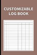 Customizable Log Book: Multipurpose with 7 Columns to Track Daily Activity, Time, Inventory and Equipment, Income and Expenses, Mileage, Orde