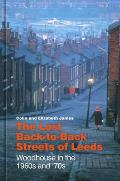 The Lost Back-To-Back Streets of Leeds: Woodhouse in the 1960s and '70s