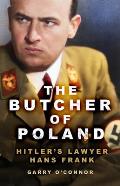 The Butcher of Poland: Hitler's Lawyer Hans Frank