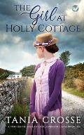 THE GIRL AT HOLLY COTTAGE a compelling saga of love, loss and self-discovery