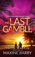 HIS LAST GAMBLE an utterly gripping page-turner