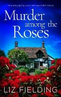 MURDER AMONG THE ROSES an utterly gripping cozy murder mystery full of twists