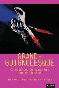Grand-Guignolesque: Classic and Contemporary Horror Theatre