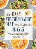 The Easy Anti-Inflammatory Diet for Beginners: 365 Days of No-Stress & Easy Recipes to Heal the Immune System