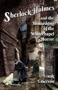 Sherlock Holmes & the Unmasking of the Whitechapel Horror