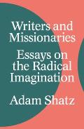 Writers & Missionaries Essays on the Radical Imagination