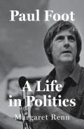 Paul Foot: A Life in Politics