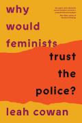 Why Would Feminists Trust the Police