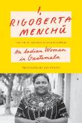 I, Rigoberta Mench?: An Indian Woman in Guatemala