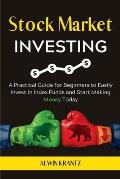 Stock Market Investing: A practical guide for beginners to easily invest in index funds and start making money today.