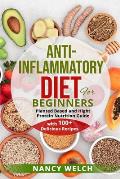 Anti-Inflammatory Diet for Beginners: Planted Based and Hight Protein Nutrition Guide (with 100+ Delicious Recipes)