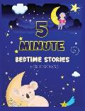 5 Minute Bedtime Stories for Toddlers: A Collection of Short Good Night Tales with Strong Morals and Affirmations to Help Children Fall Asleep Easily