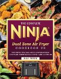 The Complete Ninja Dual Zone Air Fryer Cookbook UK: Tasty British Style Ninja Foodi Air Fryer AF300UK Recipes with European Measurements and Ingredien