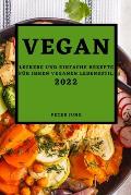 Vegan 2022: Leckere Und Einfache Rezepte F?r Ihren Veganen Lebensstil