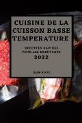 Cuisine de la Cuisson Basse Temperature 2022: Recettes Rapides Pour Les Debutants