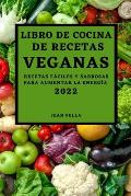 Libro de Cocina de Recetas Veganas 2022: Recetas F?ciles Y Sabrosas Para Aumentar La Energ?a