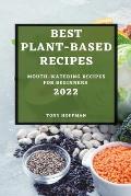 Best Plant Based Recipes 2022: Mouth-Watering Recipes for Beginners