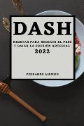 Dash 2022: Recetas Para Reducir El Peso Y Bajar La Presi?n Arterial